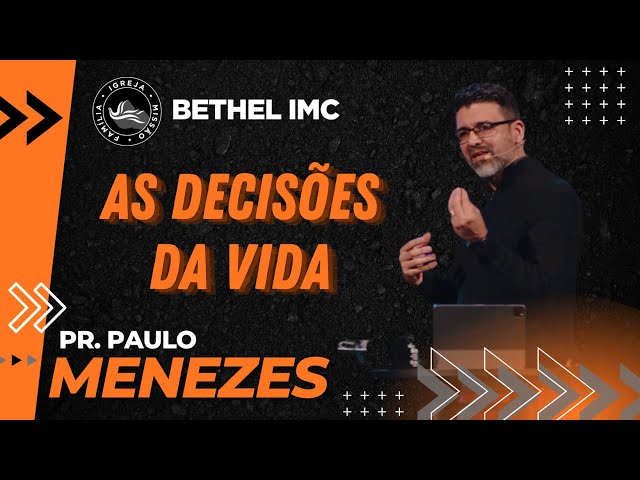 Decisões da Vida :: Pr. Paulo Menezes