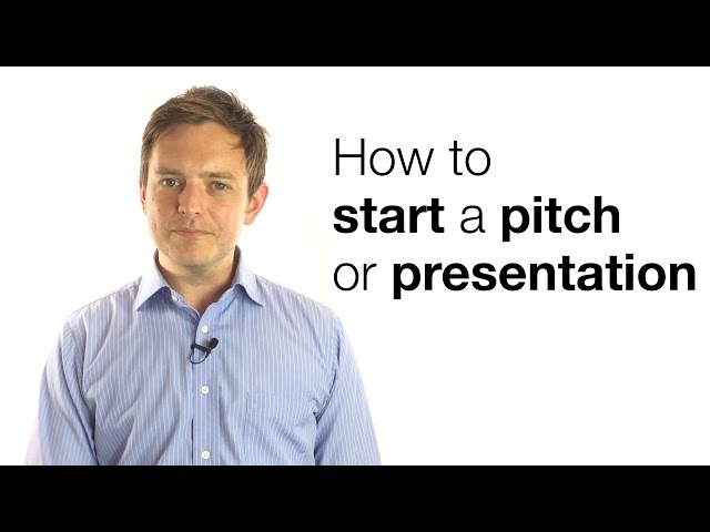 HOW TO START A PITCH OR PRESENTATION