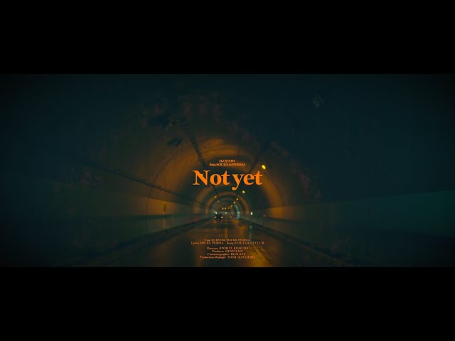 DJ RYOW - Not yet feat. SOCKS, PERSIA (Official Music Video)