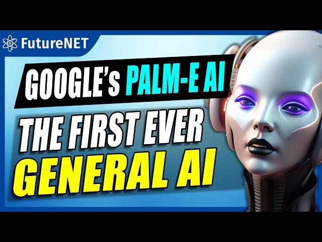 The NEXT GENERATION of Artificial Intelligence - Google's PaLM-E