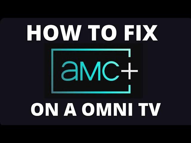 How To Fix AMC+ on a Omni TV