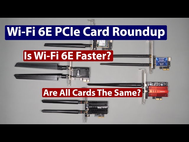 Wi-Fi 6E PCIe Adapter Card Speed Comparison - They Are Not Created Equal