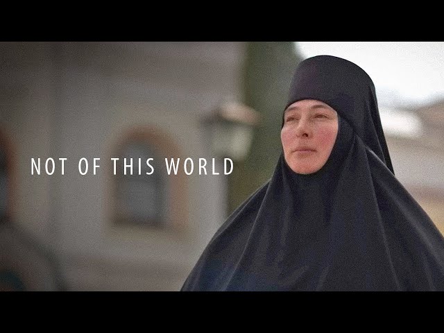 Monastic life as it is. Documentary film "NOT OF THIS WORLD"