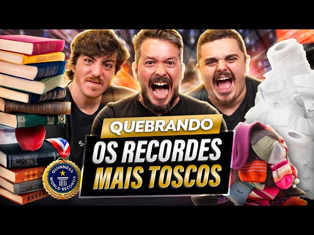 QUEBRANDO RECORDES TOSCOS (OU NÃO)