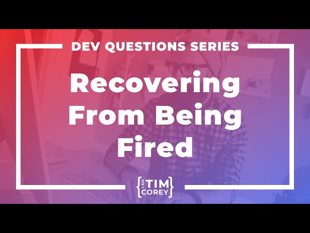 How Do I Recover After Being Fired?