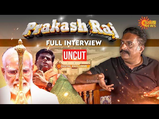 Uncut Version | Prakash Raj Special Interview | Sun News | Modi | BJP