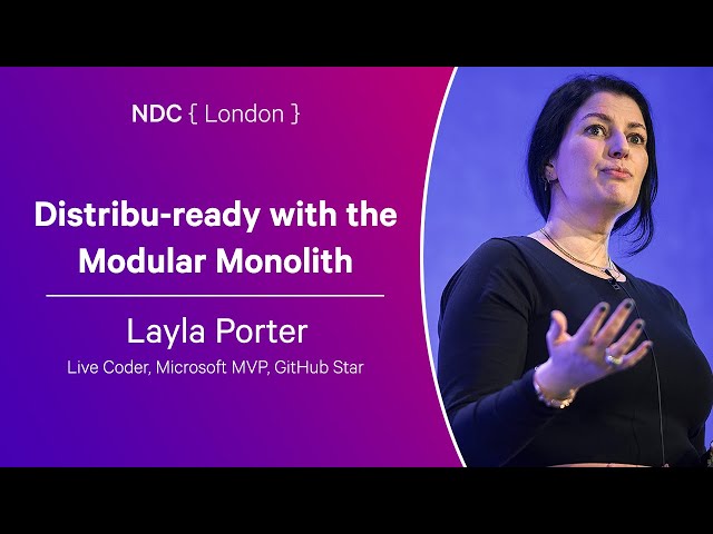 Distribu-ready with the Modular Monolith - Layla Porter - NDC London 2024
