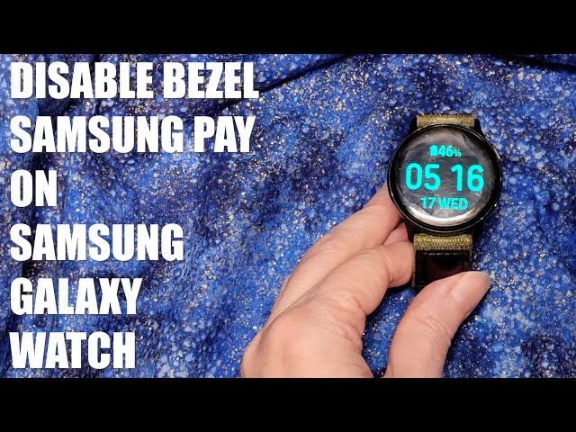 Disable Bezel - Samsung Pay on Samsung Galaxy Active2 Watch - Samsung Pay Pop-Up Issues