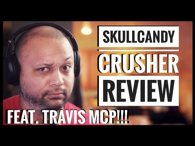Shake Your Brain! Skullcandy Crusher Wireless Review Feat. Travis McP (2018)