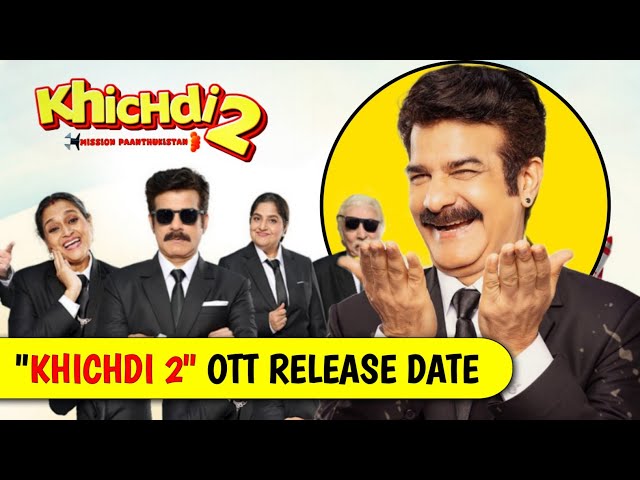 khichdi 2 ott release date | khichdi 2 movie ott release date | khichdi 2 ott platform : update