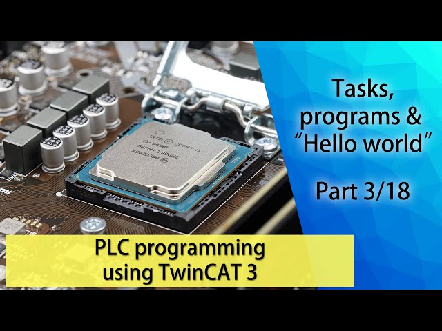 PLC programming using TwinCAT 3 - Tasks, programs & “Hello world” (Part 3/18)