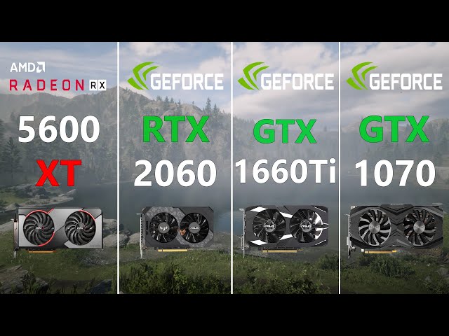 RX 5600 XT vs RTX 2060 vs GTX 1660 Ti vs GTX 1070 Test in 7 Games
