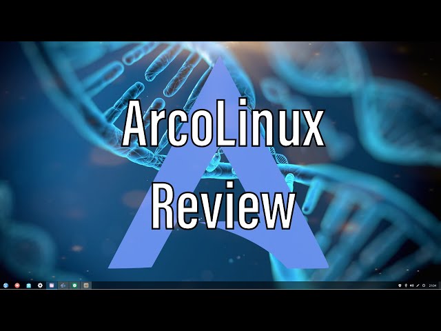 ArcoLinux | Review and Final Thoughts
