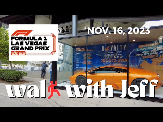 Walk with Jeff-THURSDAY-FIRST DAY of the LAS VEGAS GRAND PRIX  11-16-23