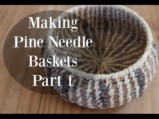 Making Pine Needle Baskets—Part 1