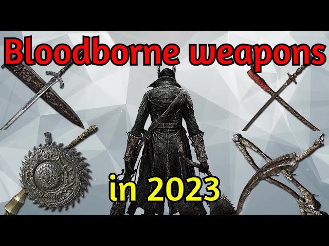 Chad's Top 10 Weapons of Bloodborne