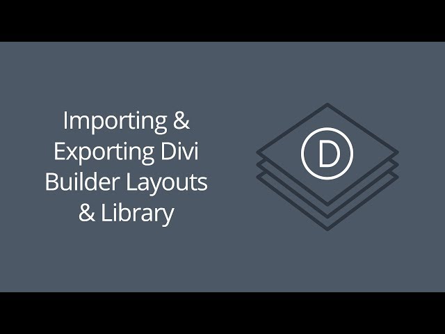 Importing & Exporting Divi Builder Layouts & Library Collections