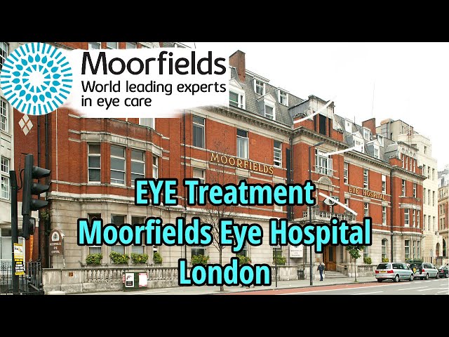 London’s Leading Eye Clinic Moorfields Eye Hospital | Eyes Treatment at Worlds Leading Eye Hospital