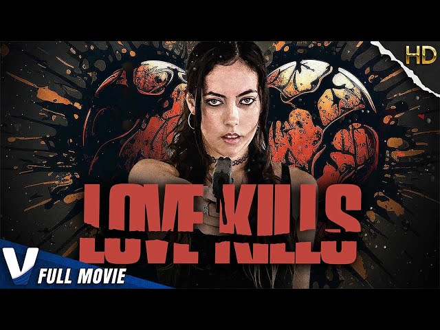 LOVE KILLS | EXCLUSIVE ACTION THRILLER 2023 | PREMIERE V CHANNELS ORIGINAL | FULL FEATURE FILM