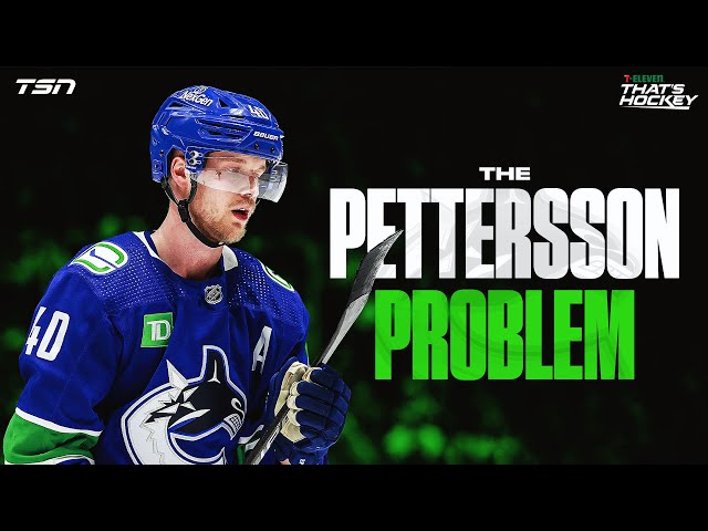 HOW CAN CANUCKS HELP SOLVE THE PETTERSSON PROBLEM?