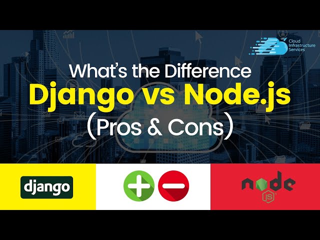 Django vs Node.js – What’s the Difference? (Pros and Cons)