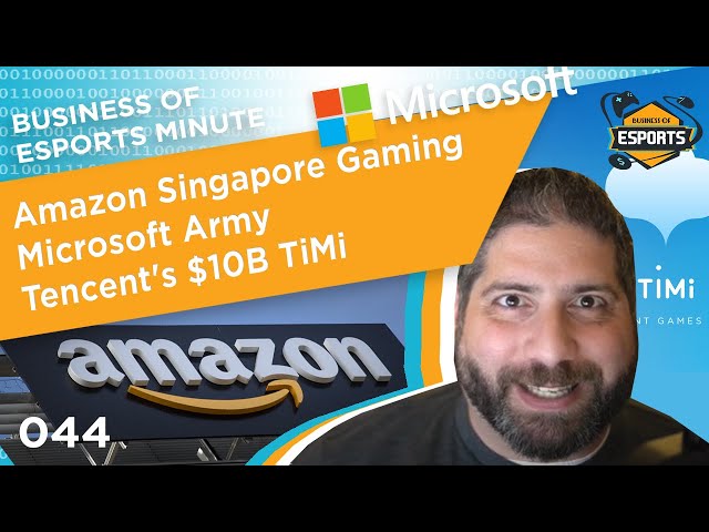Business of Esports Minute #044: Amazon Singapore, Microsoft Army, Tencent Timi