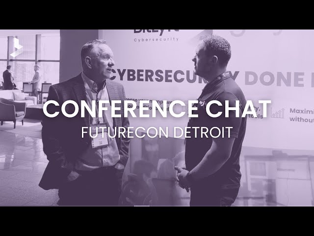 Conference Chat: FutureCon Cybersecurity Conference - Dan Lohrmann, Presidio