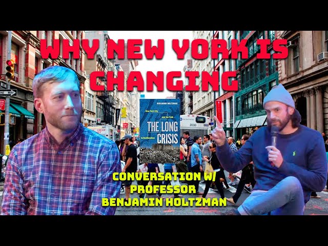 Why New York is Changing w/ Professor Benjamin Holtzman