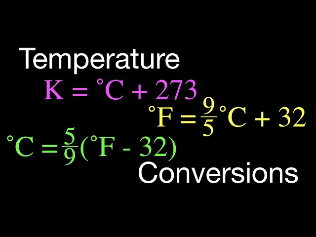 Temperature Conversions: Kelvin, Celsius and Fahrenheit