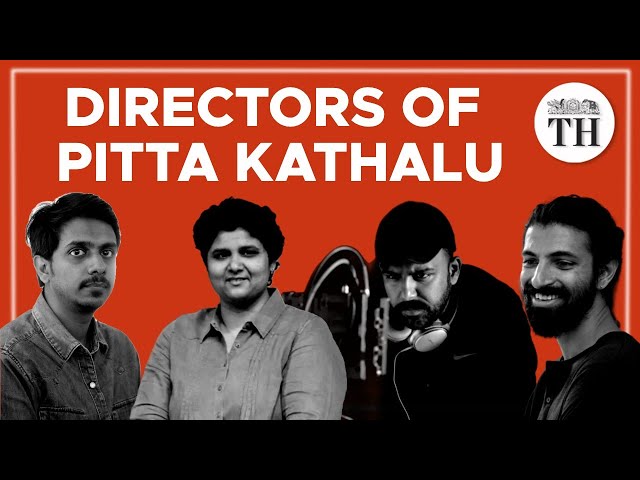Pitta Kathalu on Netflix: in conversations with directors