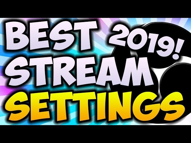 Best OBS Streaming Settings 2019! 🔴 (2020 GUIDE IN DESCRIPTION)