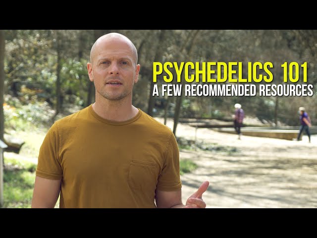 Psychedelics 101: Books, Documentaries, Podcasts, Science, and More | Tim Ferriss
