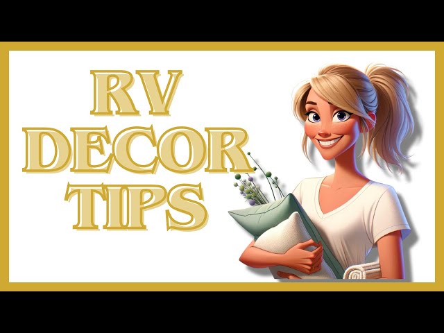 My 5 RV Decor Tips - For Your Spaces On The Move