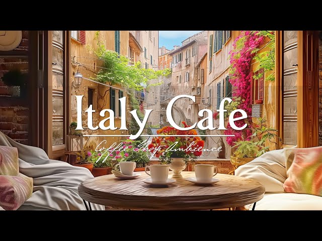 Italy Cafe Jazz - Relaxing Jazz Music For Stress Relief, Good Mood - Italy Morning Vibes