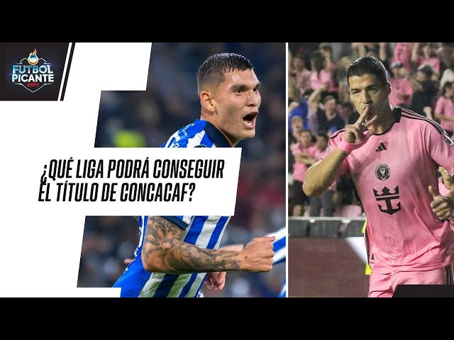 CHAMPIONS CUP | LIGA MX o MLS, ¿Qué liga tiene más POSIBILIDADES del título? | FUTBOL PICANTE