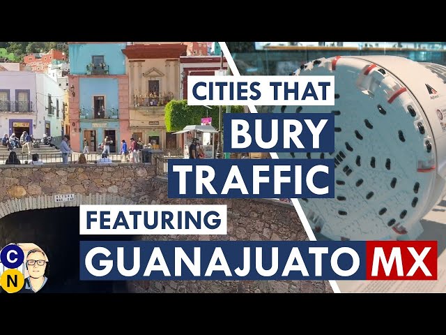 Traffic Tunnel Pros and Cons: Boring Machines, Big Digs, Linear Parks, and the Tunnels of Guanajuato