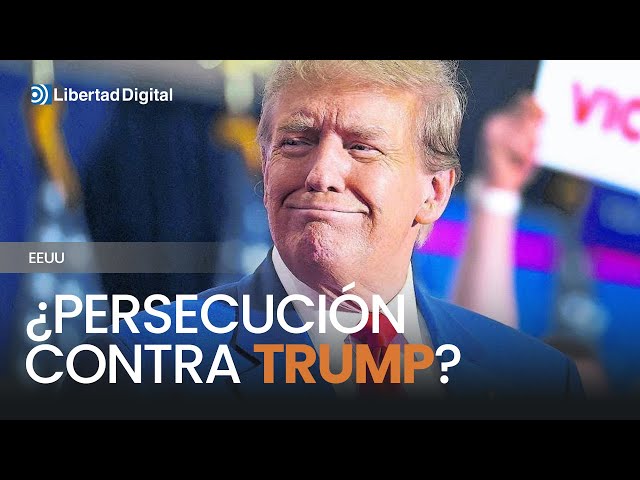 ESTADOS UNIDOS | ¿Hay una persecución contra Donald Trump?
