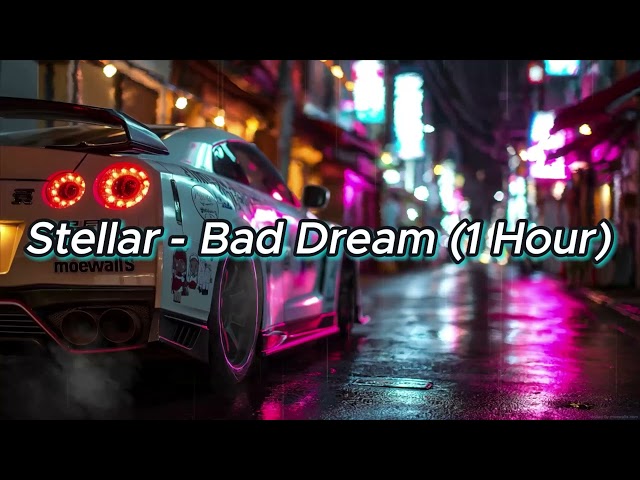 Stellar - Bad Dream (1 Hour)
