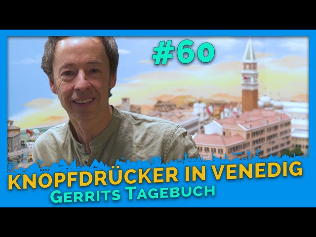 The Push buttons of Venice | Gerrits Tagebuch #60 | Miniatur Wunderland
