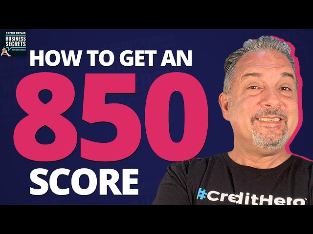 The Secret To Getting An 850 Credit Score