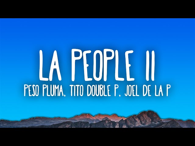 LA PEOPLE II - Peso Pluma, Tito Double P, Joel De La P