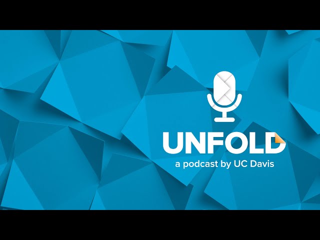 Unfold, a UC Davis Podcast Relaunches
