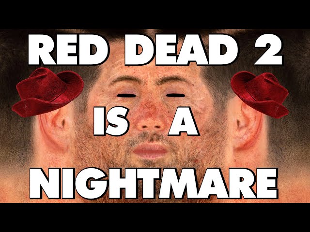 Red Dead Redemption 2 Is An Absolute Nightmare - Remaster - This Is Why