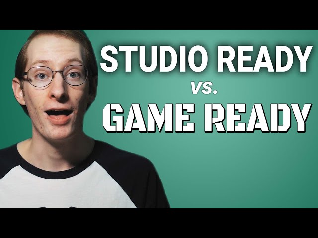 Nvidia Game vs Studio Ready Drivers - Which to Use?