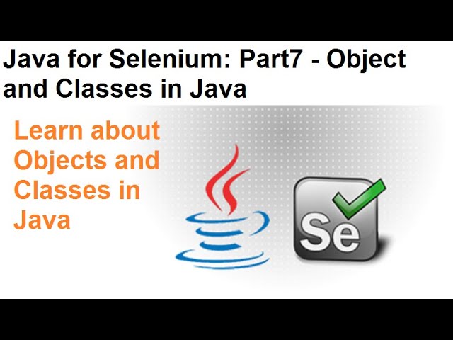 Java for Selenium | Part7 | Object and Class in Java