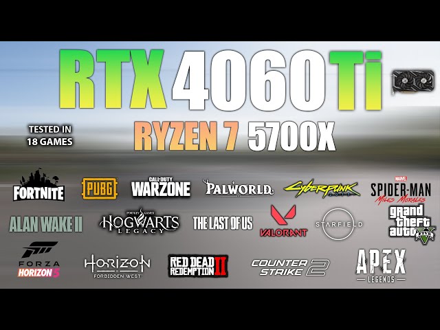 RTX 4060 Ti + Ryzen 7 5700X : Test in 18 Games In 2024