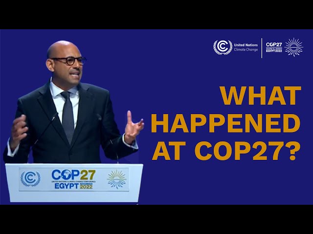 Everything that Happened at COP27 | UN Climate Change