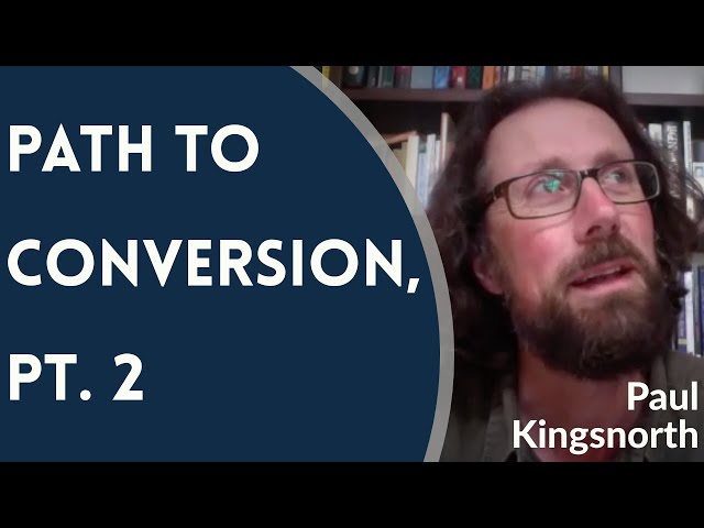 Path to Conversion, Pt. 2 - Paul Kingsnorth