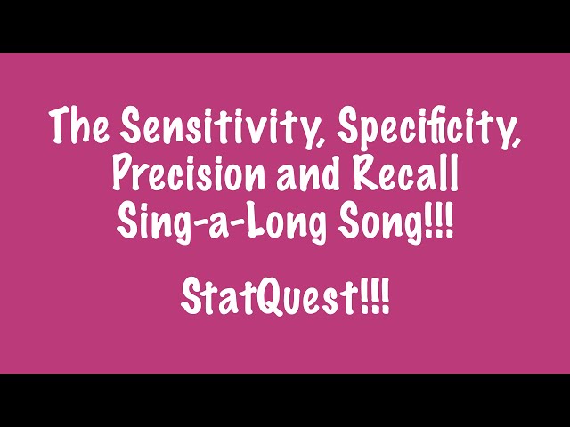 The Sensitivity, Specificity, Precision, Recall Sing-a-Long!!!