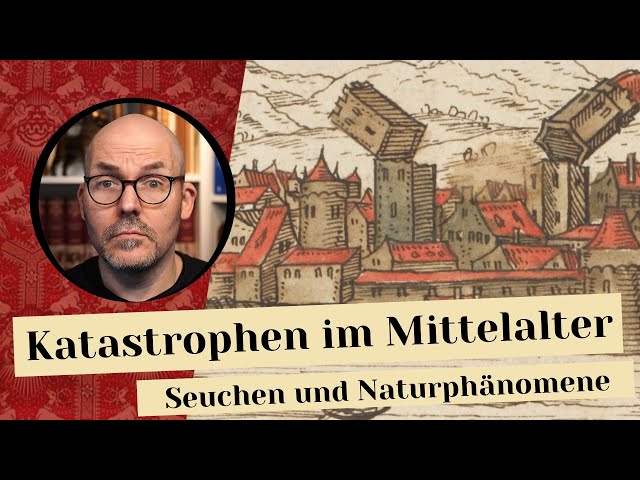 Katastrophen im Mittelalter - Seuchen und Naturphänomene